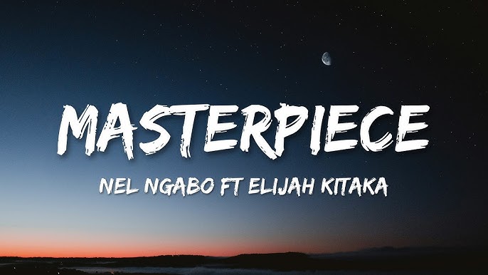 Masterpiece by kitaka ft Nel Ngabo